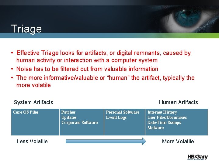 Triage • Effective Triage looks for artifacts, or digital remnants, caused by human activity