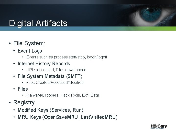 Digital Artifacts • File System: • Event Logs • Events such as process start/stop,