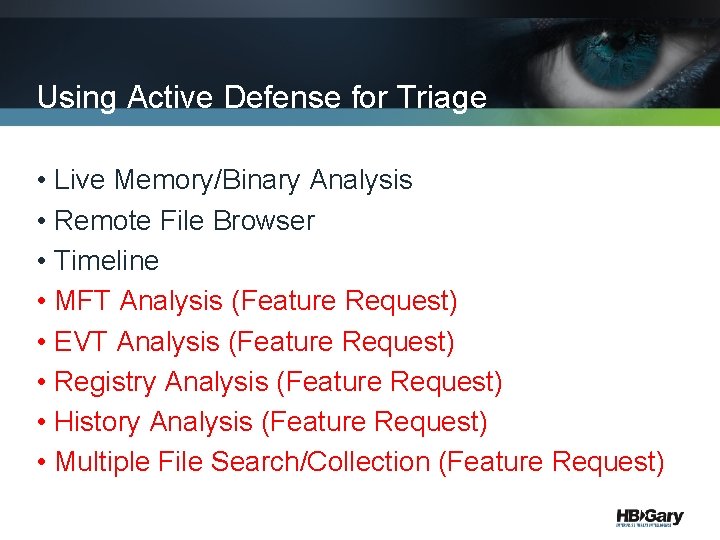 Using Active Defense for Triage • Live Memory/Binary Analysis • Remote File Browser •