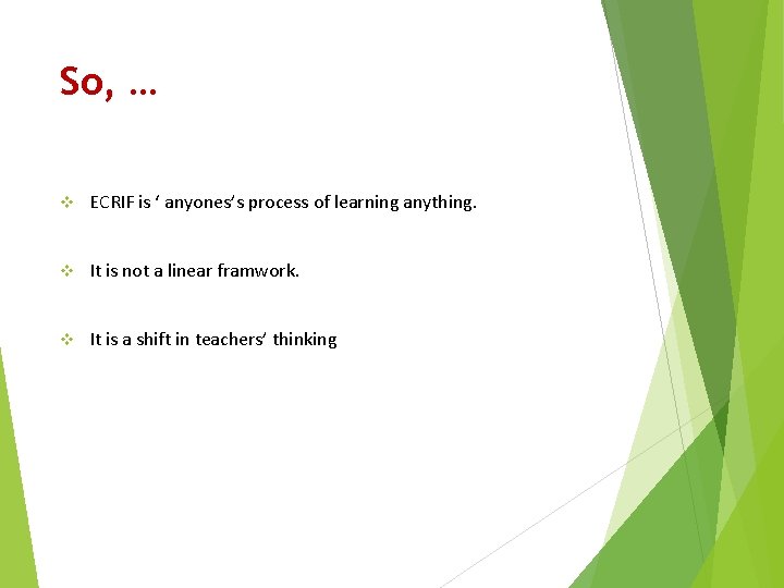 So, … v ECRIF is ‘ anyones’s process of learning anything. v It is So, … v ECRIF is ‘ anyones’s process of learning anything. v It is