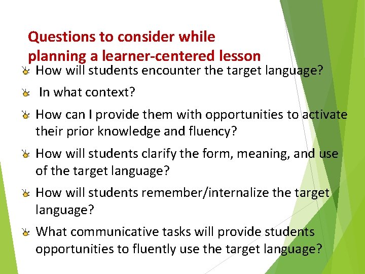Questions to consider while planning a learner-centered lesson How will students encounter the target Questions to consider while planning a learner-centered lesson How will students encounter the target