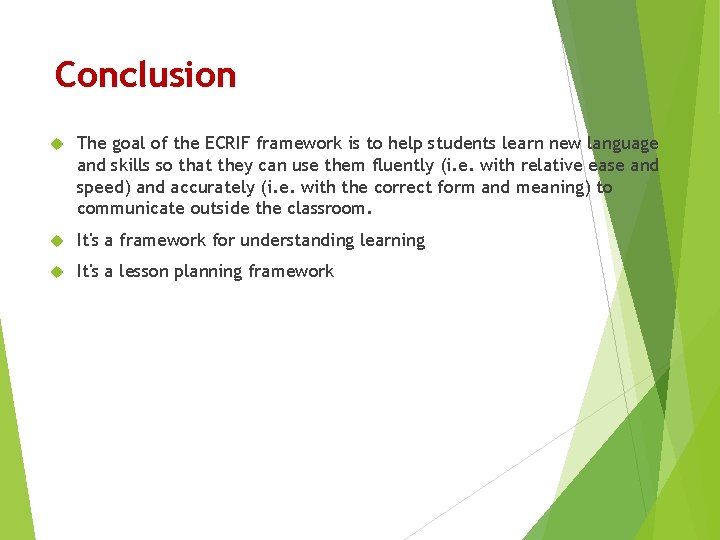 Conclusion The goal of the ECRIF framework is to help students learn new language Conclusion The goal of the ECRIF framework is to help students learn new language
