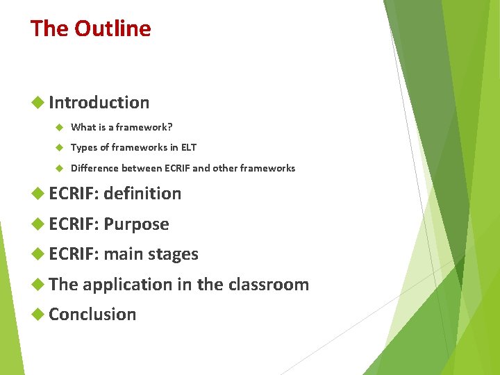 The Outline Introduction What is a framework? Types of frameworks in ELT Difference between The Outline Introduction What is a framework? Types of frameworks in ELT Difference between