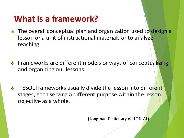What is a framework? The overall conceptual plan and organization used to design a What is a framework? The overall conceptual plan and organization used to design a