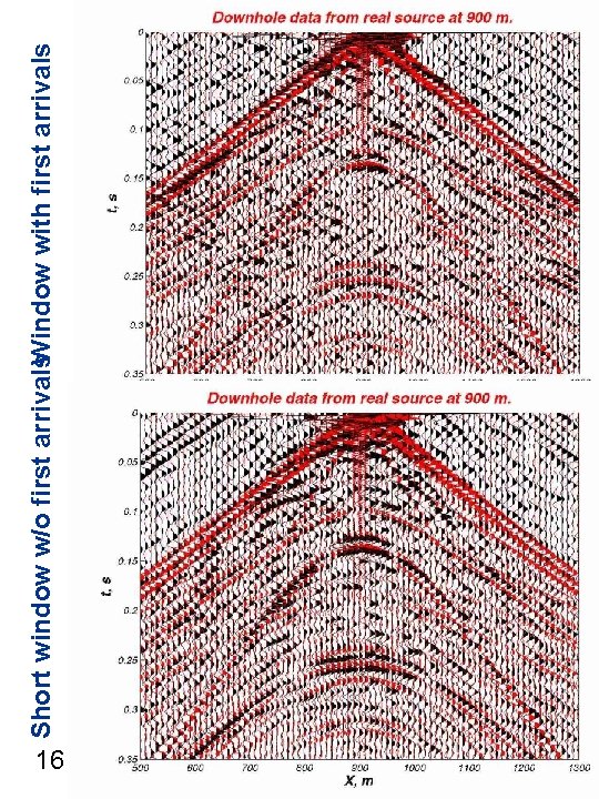 16 Short window w/o first arrivals. Window with first arrivals 
