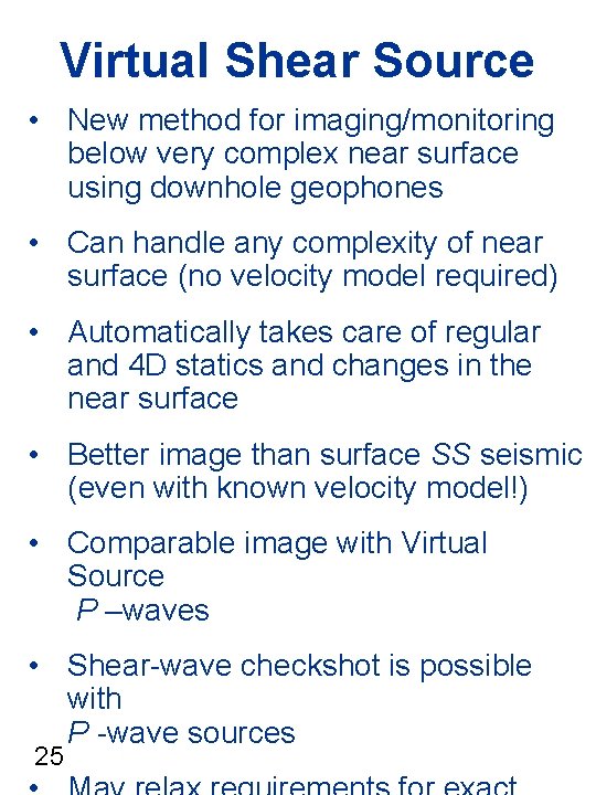 Virtual Shear Source • New method for imaging/monitoring below very complex near surface using