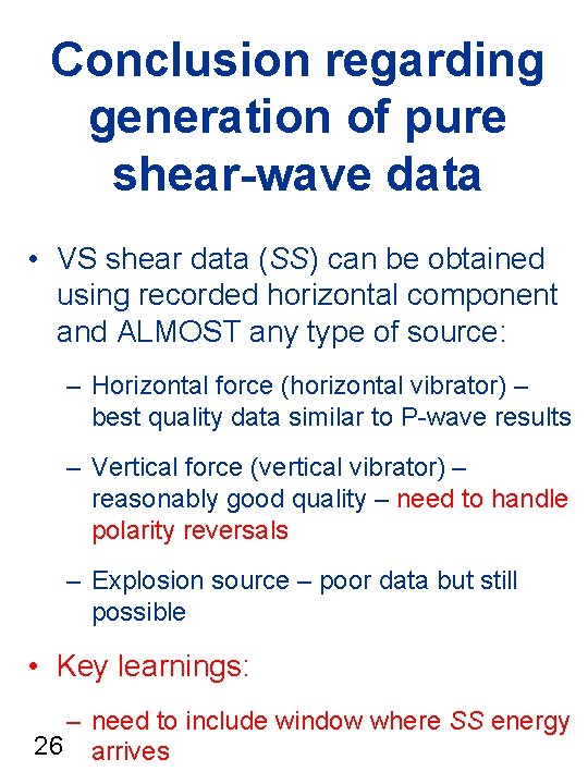 Conclusion regarding generation of pure shear-wave data • VS shear data (SS) can be