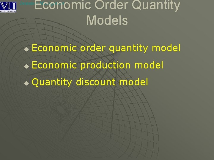 Economic Order Quantity Models Inventory Management u Economic order quantity model u Economic production