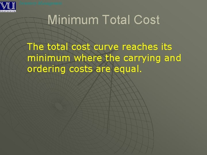 Inventory Management Minimum Total Cost The total cost curve reaches its minimum where the