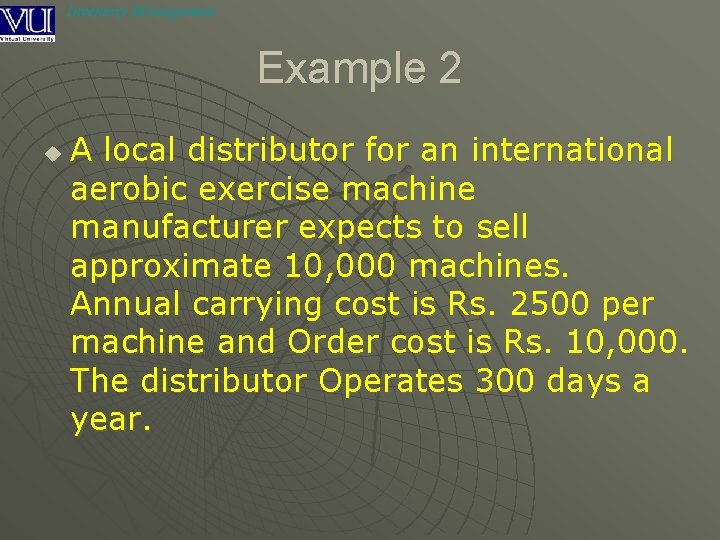 Inventory Management Example 2 u A local distributor for an international aerobic exercise machine