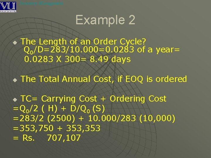 Inventory Management Example 2 u u The Length of an Order Cycle? Q 0/D=283/10.