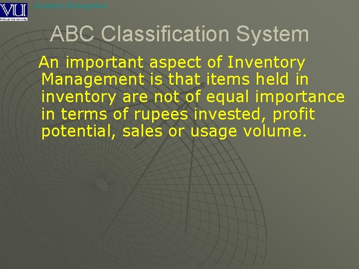 Inventory Management ABC Classification System An important aspect of Inventory Management is that items