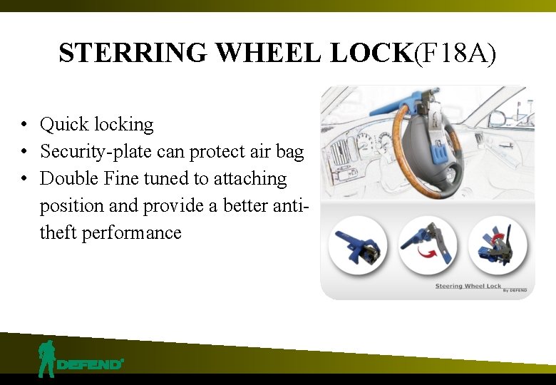 STERRING WHEEL LOCK(F 18 A) • Quick locking • Security-plate can protect air bag