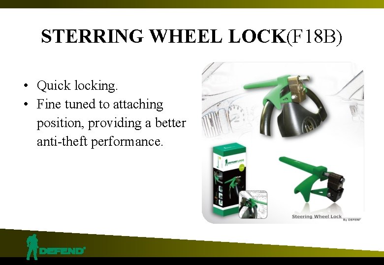 STERRING WHEEL LOCK(F 18 B) • Quick locking. • Fine tuned to attaching position,
