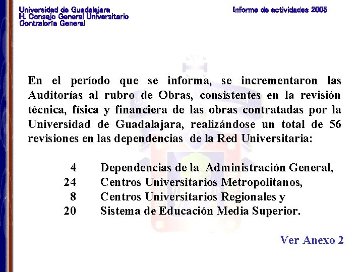 Universidad de Guadalajara H. Consejo General Universitario Contraloría General Informe de actividades 2005 En