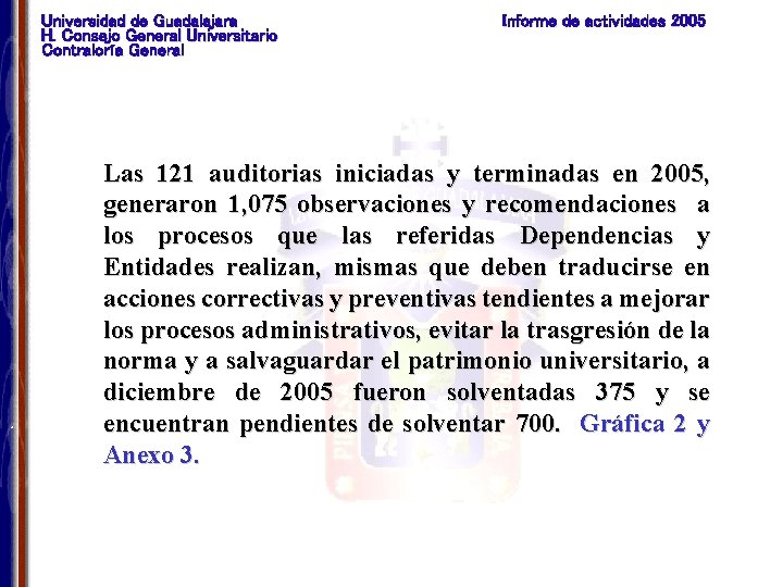 Universidad de Guadalajara H. Consejo General Universitario Contraloría General Informe de actividades 2005 Las