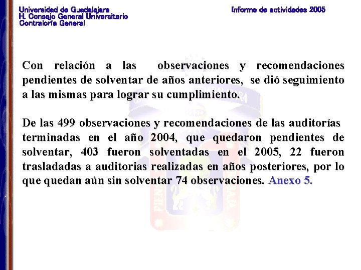 Universidad de Guadalajara H. Consejo General Universitario Contraloría General Informe de actividades 2005 Con