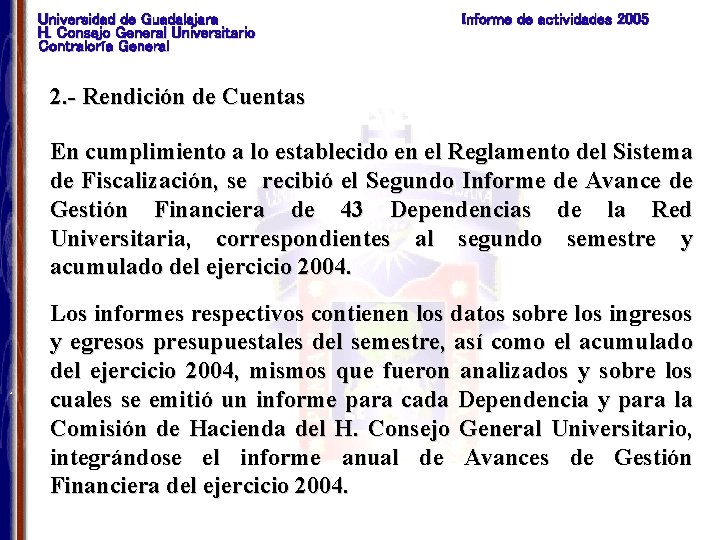 Universidad de Guadalajara H. Consejo General Universitario Contraloría General Informe de actividades 2005 2.