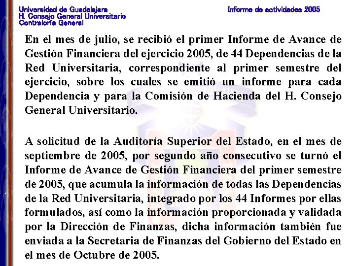 Universidad de Guadalajara H. Consejo General Universitario Contraloría General Informe de actividades 2005 En