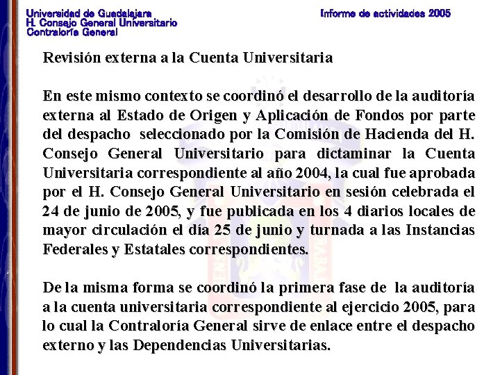 Universidad de Guadalajara H. Consejo General Universitario Contraloría General Informe de actividades 2005 Revisión