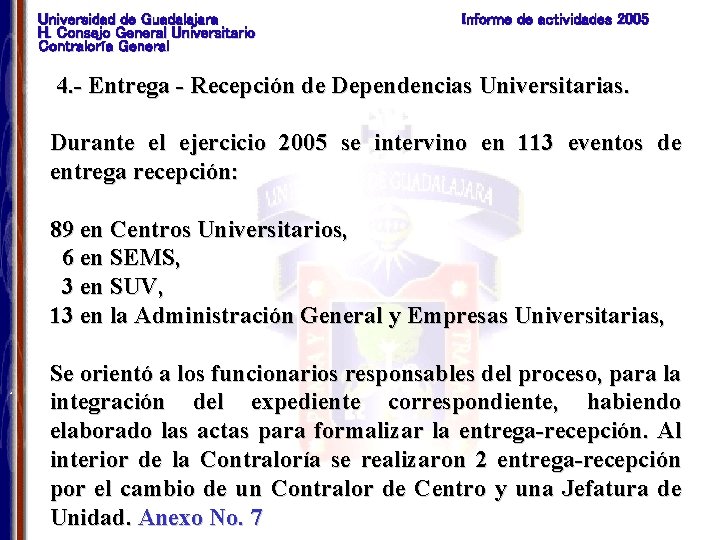 Universidad de Guadalajara H. Consejo General Universitario Contraloría General Informe de actividades 2005 4.