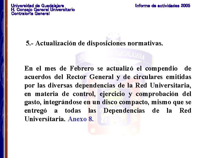 Universidad de Guadalajara H. Consejo General Universitario Contraloría General Informe de actividades 2005 5.