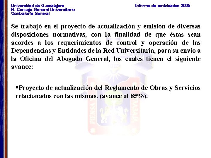 Universidad de Guadalajara H. Consejo General Universitario Contraloría General Informe de actividades 2005 Se