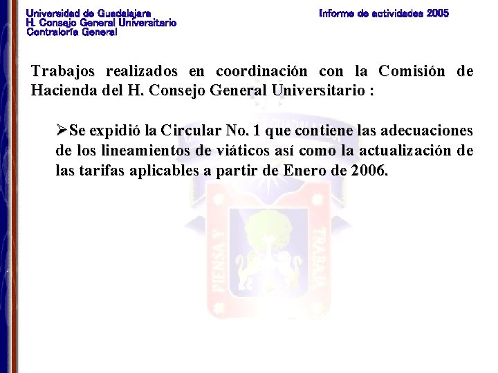 Universidad de Guadalajara H. Consejo General Universitario Contraloría General Informe de actividades 2005 Trabajos