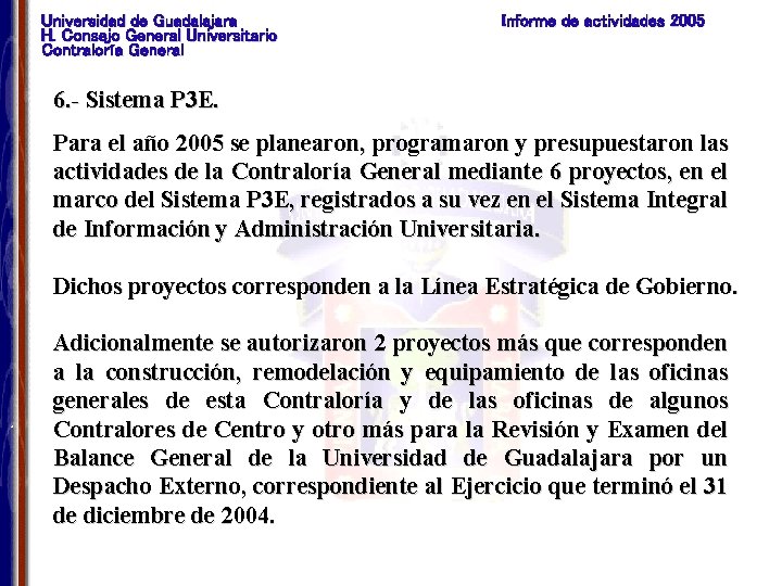 Universidad de Guadalajara H. Consejo General Universitario Contraloría General Informe de actividades 2005 6.