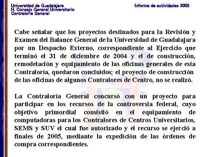 Universidad de Guadalajara H. Consejo General Universitario Contraloría General Informe de actividades 2005 Cabe