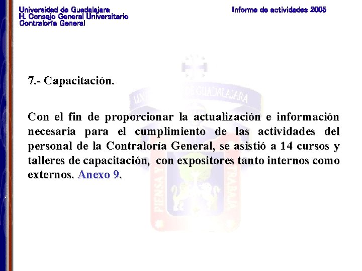 Universidad de Guadalajara H. Consejo General Universitario Contraloría General Informe de actividades 2005 7.