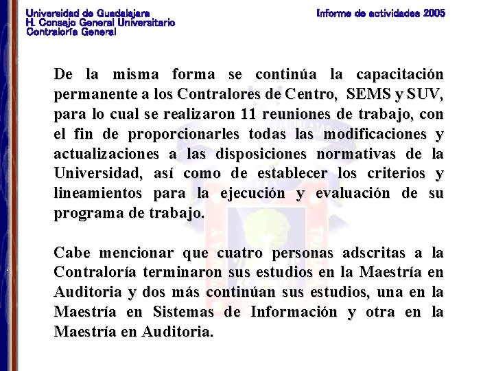 Universidad de Guadalajara H. Consejo General Universitario Contraloría General Informe de actividades 2005 De