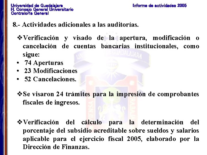 Universidad de Guadalajara H. Consejo General Universitario Contraloría General Informe de actividades 2005 8.