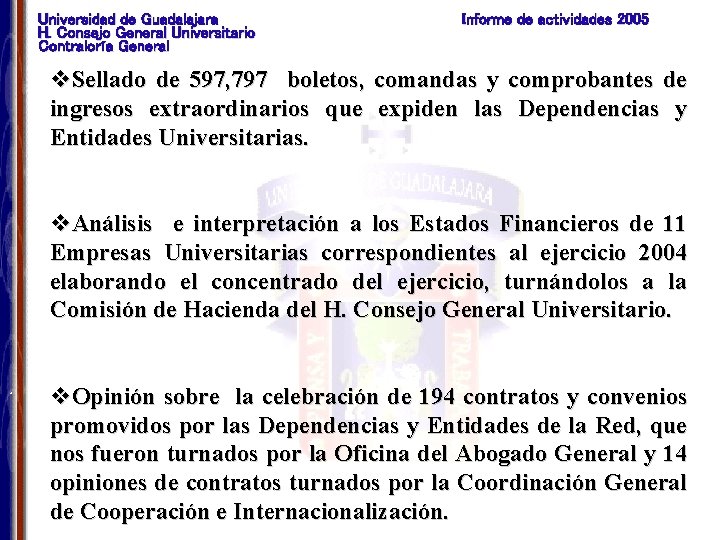 Universidad de Guadalajara H. Consejo General Universitario Contraloría General Informe de actividades 2005 v.