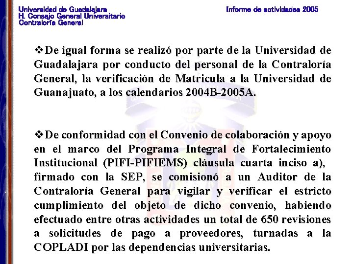 Universidad de Guadalajara H. Consejo General Universitario Contraloría General Informe de actividades 2005 v.