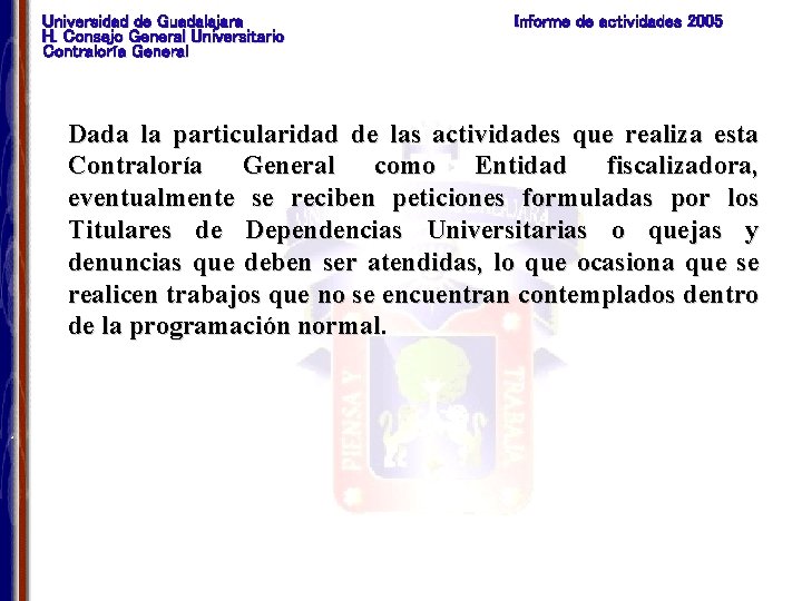 Universidad de Guadalajara H. Consejo General Universitario Contraloría General Informe de actividades 2005 Dada