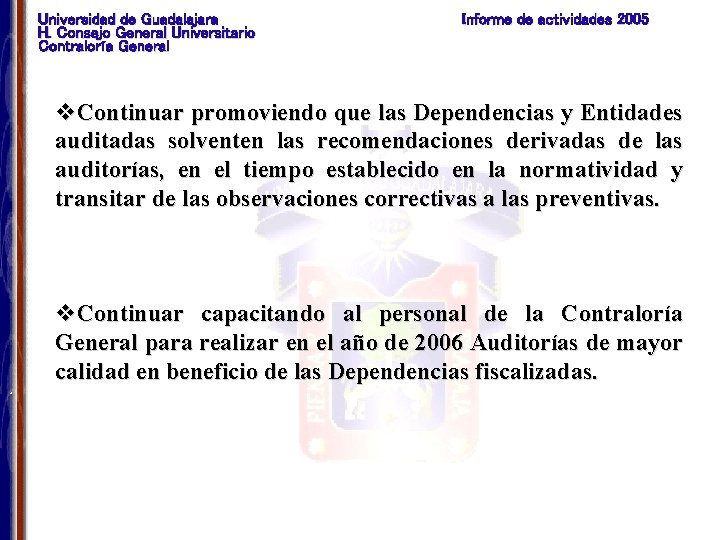 Universidad de Guadalajara H. Consejo General Universitario Contraloría General Informe de actividades 2005 v.