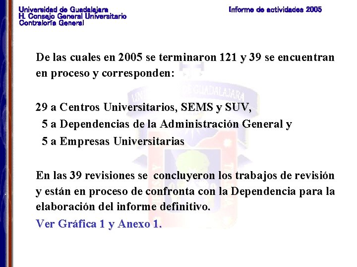 Universidad de Guadalajara H. Consejo General Universitario Contraloría General Informe de actividades 2005 De