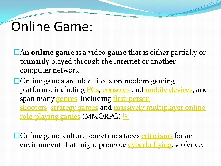 Online Game: �An online game is a video game that is either partially or
