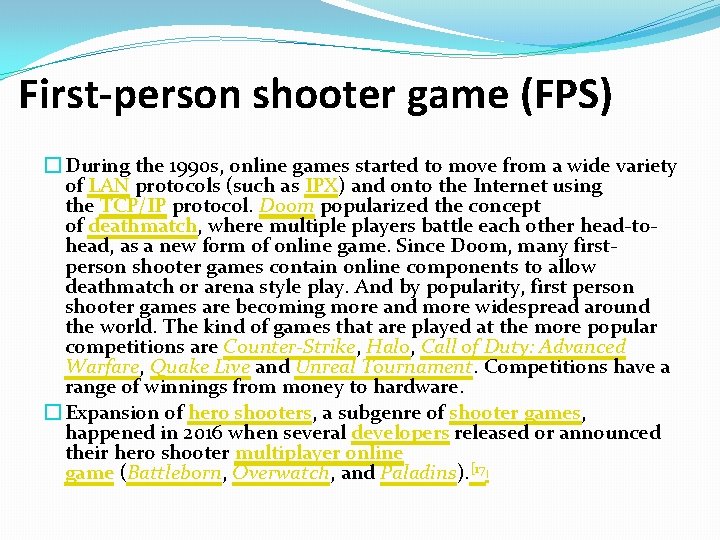 First-person shooter game (FPS) � During the 1990 s, online games started to move