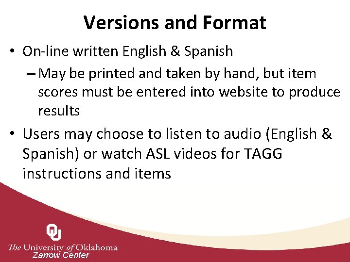 Versions and Format • On-line written English & Spanish – May be printed and