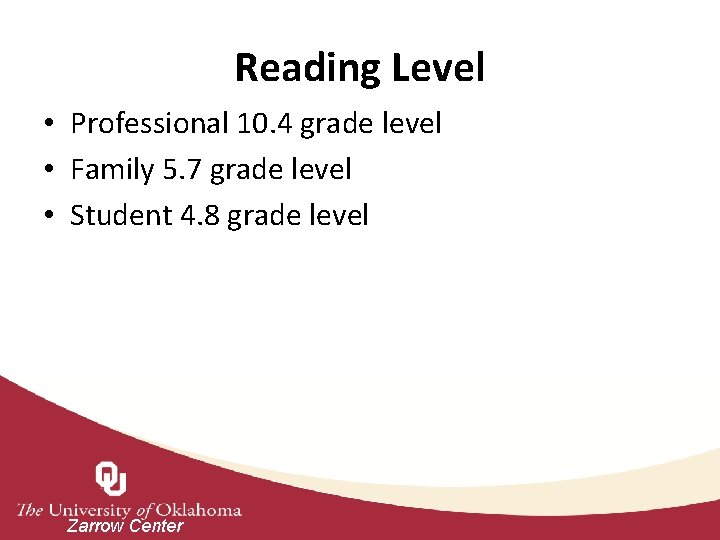 Reading Level • Professional 10. 4 grade level • Family 5. 7 grade level