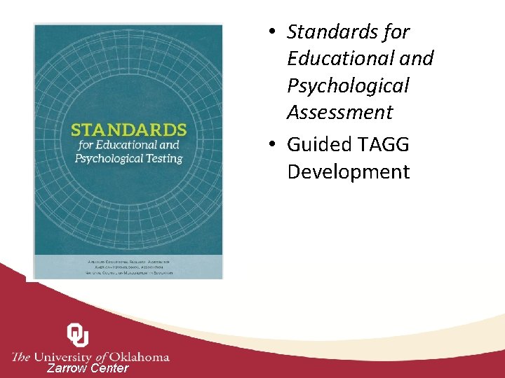  • Standards for Educational and Psychological Assessment • Guided TAGG Development Zarrow Center