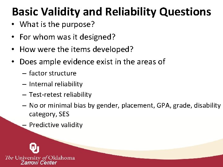 Basic Validity and Reliability Questions • • What is the purpose? For whom was