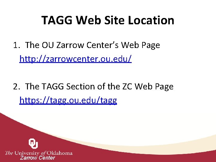 TAGG Web Site Location 1. The OU Zarrow Center’s Web Page http: //zarrowcenter. ou.