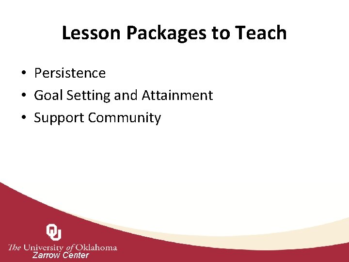 Lesson Packages to Teach • Persistence • Goal Setting and Attainment • Support Community