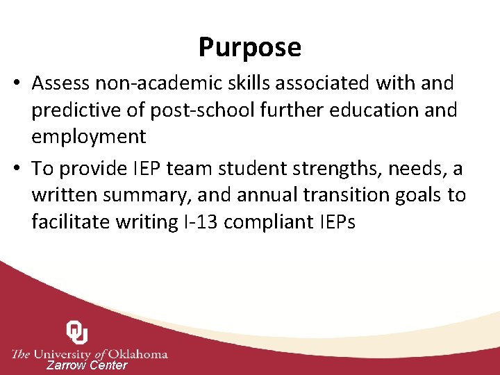 Purpose • Assess non-academic skills associated with and predictive of post-school further education and