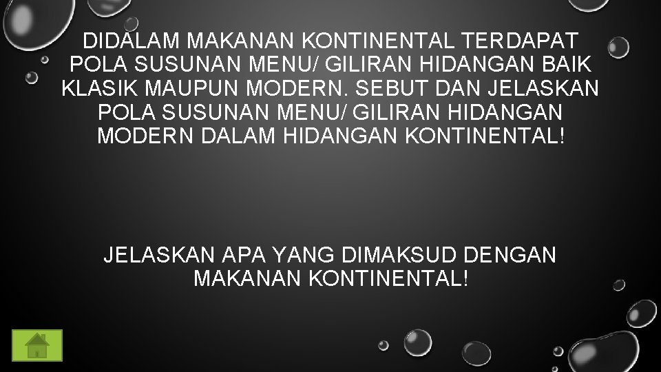 DIDALAM MAKANAN KONTINENTAL TERDAPAT POLA SUSUNAN MENU/ GILIRAN HIDANGAN BAIK KLASIK MAUPUN MODERN. SEBUT