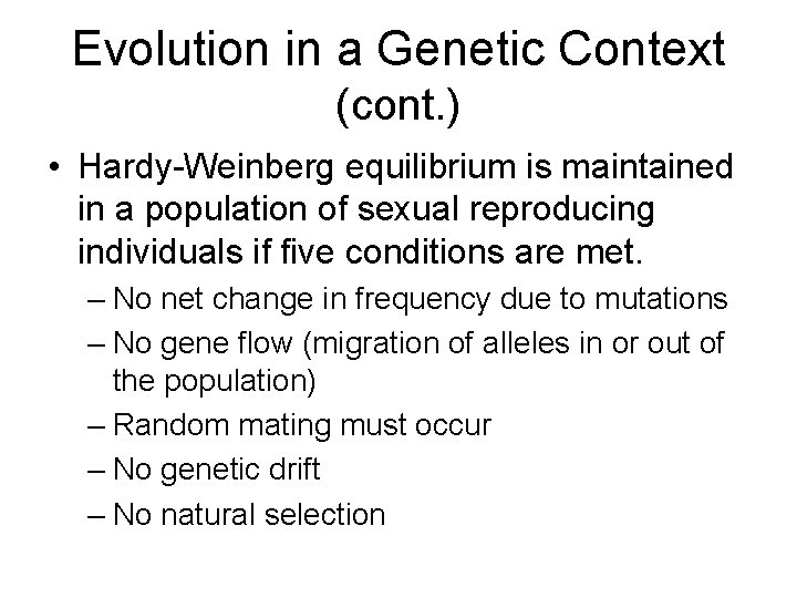 Evolution in a Genetic Context (cont. ) • Hardy-Weinberg equilibrium is maintained in a