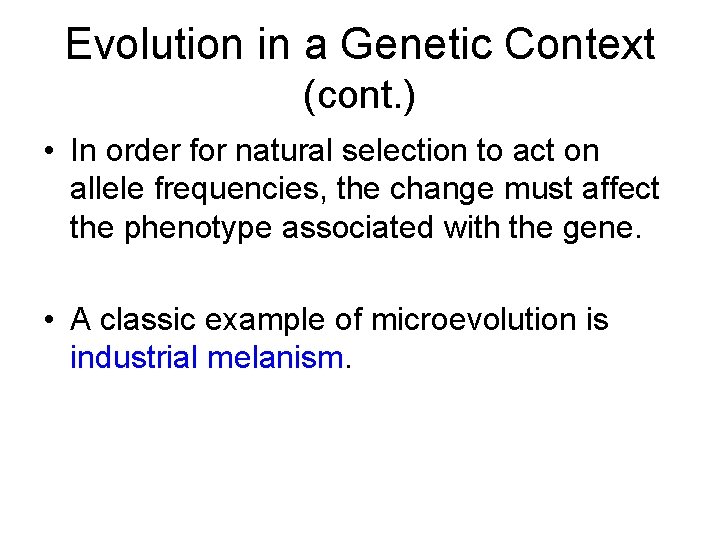 Evolution in a Genetic Context (cont. ) • In order for natural selection to